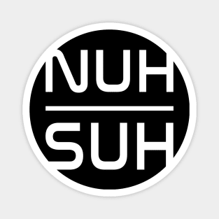 NUH SUH - IN WHITE Magnet